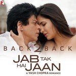 Back2Back - Jab Tak Hai Jaan Rabbi,Shreya Ghoshal,Mohit Chauhan,Raghav Mathur,Shilpa Rao,Harshdeep Kaur,Neeti Mohan,Safia Ashraf,Javed Ali,Shakthishree Gopalan Song Download Mp3