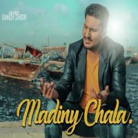 Madiny Chala Danish Shigri Song Download Mp3