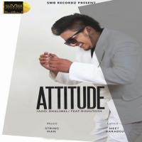 Attitude Jaggi Dhaliwal,Rishutosh Song Download Mp3