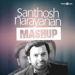 Santhosh Narayanan (Mashup) Andony Dasan,Hariharasudhan,Siddharth,Sathyan,Palakkad Sreeram,Lalitha Vijaykumar,Santhosh Narayanan,Gana Bala,Alphonse Joseph,Shakthisree Gopalan,Dheekshitha,Pradeep Kumar,Vaikom Vijayalakshmi,Kalyani Nair Song Download Mp3