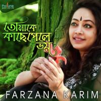 Tomake Kache Pele Voy Farzana Karim Song Download Mp3