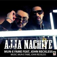 Ajja Nachiye (Feat. John Reckless) Mun-E Fame,John Reckless Song Download Mp3