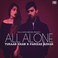 All Alone Turaab Khan,Parizae Azhar Song Download Mp3