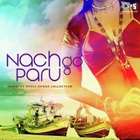 Nach Go Paru Nach Go Hausa Aprana Mayekar Song Download Mp3