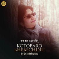 Kotobaro Bhebechinu Sudeshna Basu Song Download Mp3