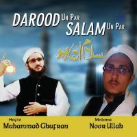 Darood Un Par Salam Un Par Hafiz Muhammad Ghufran,Molana Noor Ullah Song Download Mp3