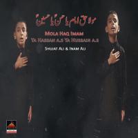 Mola Haq Imam Ya Hassan A.s Ya Hussain A.s Inam Ali,Shujat Ali Song Download Mp3