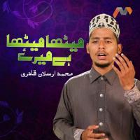 Meetha Meetha Hai Mere Muhammad Arsalan Qadri Song Download Mp3