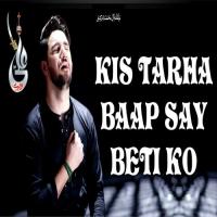 Kis Tarha Baap Say Beti Ko Farhan Ali Waris Song Download Mp3