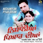 Nishaniyan Pyar Diyan Amarjeet Nagina,Param Brar Song Download Mp3