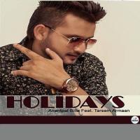 Holidays (Feat. Tarsem Armaan) Anantpal Billa,Tarsem Armaan Song Download Mp3