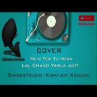 Main Teri Tu Mera Cover Kiratjot Kahlon Song Download Mp3