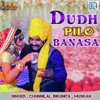 Dudh Pilo Banasa Chunnilal Bikuniya,Muskan Song Download Mp3