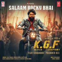 Salaam Rocky Bhai (From "Kgf Chapter 1") Deepesh A K,Ravi Basrur,Vijay Prakash,Renjith Unni,Balraj Jagadeesh Kumar,Mohan Krishna,Abhishek Chithra Soman Song Download Mp3