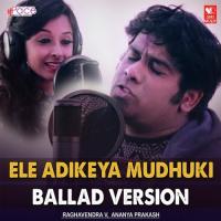 Ele Adikeya Mudhuki Raghavendra V.,Ananya Prakash Song Download Mp3