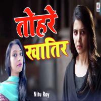 Tohre Khatir Nitu Roy Song Download Mp3