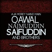 Aja Morey Naino Main Qawal Najmuddin Saifuddin Brothers Song Download Mp3