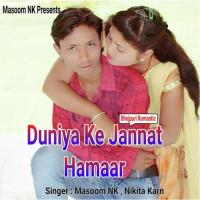 Duniya Ke Jannat Hamaar Masoom Nk . Nikita Karan Song Download Mp3