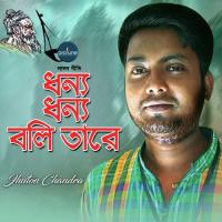 Dhonno Dhonno Boli Tare Jhuton Chandra Song Download Mp3