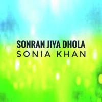 Sonran Jiya Dhola Sonia Khan Song Download Mp3