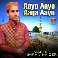 Aayo Aayo Aaqa Aayo Master Imran Haider Song Download Mp3