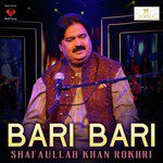 Bari Bari Shafaullah Khan Rokhri Song Download Mp3