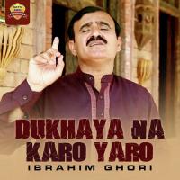 Dukhaya Na Karo Yaro Ibrahim Ghori Song Download Mp3