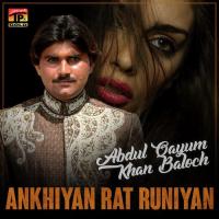 Ankhiyan Rat Runiyan Abdul Qayum Khan Baloch Song Download Mp3