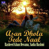 Asan Dhola Tede Naal Sadia Hashmi,Rasheed Khan Dewana Song Download Mp3