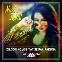 Diloon Ko Asbiyat Se Pak Rakhna Nazia Iqbal Song Download Mp3