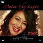 Mainu Ishq Lagaa Neha Kakkar Song Download Mp3