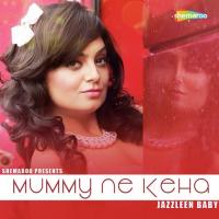 Mummy Ne Keha Jazzleen Baby Song Download Mp3