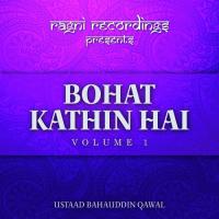 Bohat Kathin Hai Ustaad Bahauddin Qawal Song Download Mp3