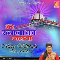 Mere Khwaja Ka Jalwa Yusuf Parwaz Song Download Mp3