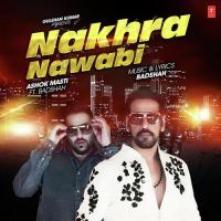 Nakhra Nawabi Ashok Masti,Badshah Song Download Mp3