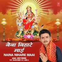 Naina Nihare Maai Ankit Mishra Song Download Mp3