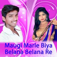 Maugi Marle Biya Belana Belana Re Abhishek Arpan Song Download Mp3