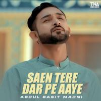 Saen Tere Dar Pe Aaye Abdul Basit Madni Song Download Mp3