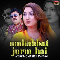 Muhabbat Jurm Hai Mushtaq Ahmed Cheena Song Download Mp3