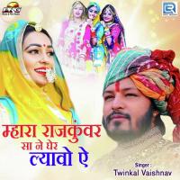 Mahara Rajkumar Sa Ne Gher Lyavo Twinkal Vaishnav Song Download Mp3