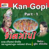 Kan Gopi, Pt. 1 Pravinbhai Chikhaliya,Batukbhai Nakum,Ashokbhai Singada Song Download Mp3