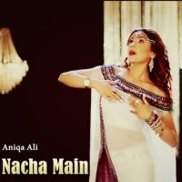 Nacha Main Aniqa Ali Song Download Mp3