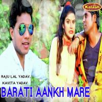 Barati Aankh Mare Raju Lal Yadav,Kavita Yadav Song Download Mp3