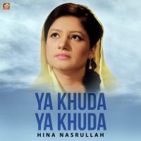 Ya Khuda Ya Khuda Hina Nasrullah Song Download Mp3