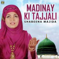 Madinay Ki Tajjali Shabeena Majida Song Download Mp3