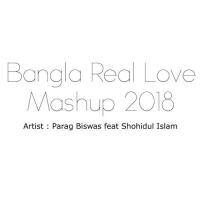 Bangla Real Love Mashup Parag Biswas,Sohidul Islam Song Download Mp3