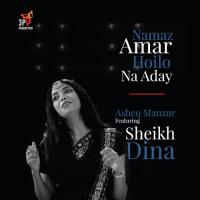 Namaz Amar Hoilo Na Aday Asheq Manzur,Sheikh Dina Song Download Mp3