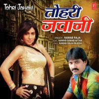 Tohri Jawani Nawab-Sawab-Aftab,Nawab Raja Song Download Mp3