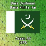 Bara Dushman Bana Phirta Hai ISPR Song Download Mp3