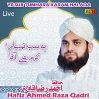 Ye Sub Tumhara Karam Hai Aqa (Live) Hafiz Ahmed Raza Qadri Song Download Mp3